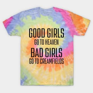 Bad girls go to Creamfields T-Shirt